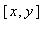 [x, y]