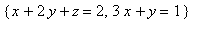 {x+2*y+z = 2, 3*x+y = 1}