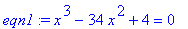 eqn1 := x^3-34*x^2+4 = 0