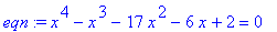 eqn := x^4-x^3-17*x^2-6*x+2 = 0