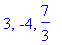 3, -4, 7/3