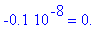 -.1e-8 = 0.