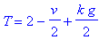 T = 2-1/2*v+1/2*k*g