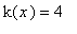 k(x) = 4