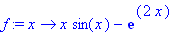 f := proc (x) options operator, arrow; x*sin(x)-exp(2*x) end proc