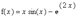 f(x) = x*sin(x)-exp(2*x)