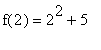 f(2) = 2^2+5