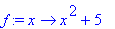 f := proc (x) options operator, arrow; x^2+5 end proc