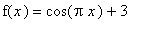 f(x) = cos(Pi*x)+3