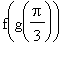 f(g(Pi/3))