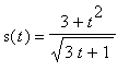 s(t) = (3+t^2)/sqrt(3*t+1)