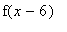 f(x-6)