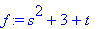 f := s^2+3+t