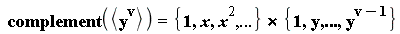 complement(`<,>`(y^v)) = `&x`({1, x, x^2, () .. ()}, {1, y, y^(v-1), () .. ()})