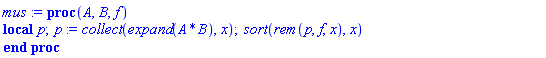 proc (A, B, f) local p; p := collect(expand(A*B), x); sort(rem(p, f, x), x) end proc