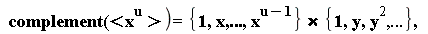 "` complement(<x`^(u)>)={1,x,...,x^(u-1)}*{1,y,y^(2),...},  "
