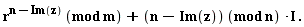 "r^(n-Im(z)) (mod m)+(n-Im(z)) (mod n) *I ."