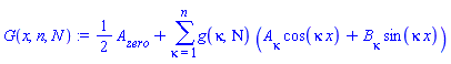 G(x, n, N) := (1/2)*A[zero]+sum(g(kappa, Nu)*(A[kappa]*cos(kappa*x)+B[kappa]*sin(kappa*x)), kappa = 1 .. n)