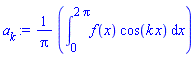 a[k] := (1/Pi)*(Int(f(x)*cos(k*x), x = 0 .. 2*Pi))