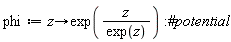 phi := proc (z) options operator, arrow; exp(z/exp(z)) end proc:
