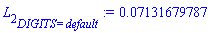 L[2][DIGITS = default] := 0.7131679787e-1
