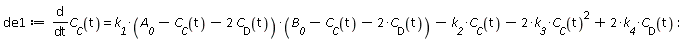 de1 := diff(C__C(t), t) = k__1*(A__0-C__C(t)-2*C__D(t))*(B__0-C__C(t)-2*C__D(t))-k__2*C__C(t)-2*k__3*C__C(t)^2+2*k__4*C__D(t):