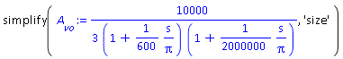 simplify((10000/3)/((1+(1/600)*s/Pi)*(1+(1/2000000)*s/Pi)), 'size')