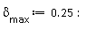 `&delta;__max` := .25