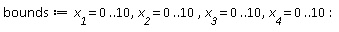 bounds := x__1 = 0 .. 10, x__2 = 0 .. 10, x__3 = 0 .. 10, x__4 = 0 .. 10