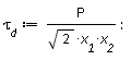 `&tau;__d` := P/(sqrt(2)*x__1*x__2)