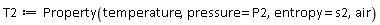 T2 := ThermophysicalData:-Property(temperature, pressure = P2, entropy = s2, air)
