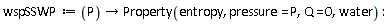 wspSSWP := proc (P) options operator, arrow; Property(entropy, pressure = P, Q = 0, water) end proc