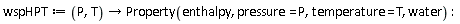 wspHPT := proc (P, T) options operator, arrow; Property(enthalpy, pressure = P, temperature = T, water) end proc