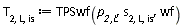 T[2, L, is] := TPSwf(`p__2,L`, s[2, L, is], wf)