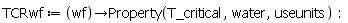TCRwf := proc (wf) options operator, arrow; Property(T_critical, water, useunits) end proc