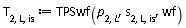T[2, L, is] := TPSwf(p[2, L], s[2, L, is], wf)