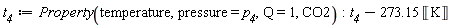 t__4 := ThermophysicalData:-Property(temperature, pressure = p__4, Q = 1, CO2); -1; t__4-273.15*Unit('K')