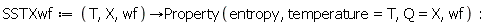 SSTXwf := proc (T, X, wf) options operator, arrow; Property(entropy, temperature = T, Q = X, wf) end proc: