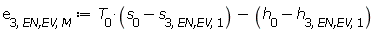 e[3, `EN,EV`, M] := Units:-Standard:-`+`(Units:-Standard:-`*`(T[0], Units:-Standard:-`+`(s[0], Units:-Standard:-`-`(s[3, `EN,EV`, 1]))), Units:-Standard:-`-`(Units:-Standard:-`+`(h[0], Units:-Standard:-`-`(h[3, `EN,EV`, 1]))))