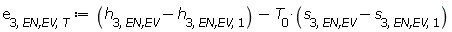 e[3, `EN,EV`, T] := Units:-Standard:-`+`(Units:-Standard:-`+`(h[3, `EN,EV`], Units:-Standard:-`-`(h[3, `EN,EV`, 1])), Units:-Standard:-`-`(Units:-Standard:-`*`(T[0], Units:-Standard:-`+`(s[3, `EN,EV`], Units:-Standard:-`-`(s[3, `EN,EV`, 1])))))