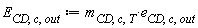 E[CD, c, out] := Units:-Standard:-`*`(m[CD, c, T], e[CD, c, out])
