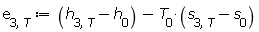 e[3, T] := Units:-Standard:-`+`(Units:-Standard:-`+`(h[3, T], Units:-Standard:-`-`(h[0])), Units:-Standard:-`-`(Units:-Standard:-`*`(T[0], Units:-Standard:-`+`(s[3, T], Units:-Standard:-`-`(s[0])))))