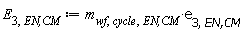 E[3, `EN,CM`] := Units:-Standard:-`*`(m[wf, cycle, `EN,CM`], e[3, `EN,CM`])