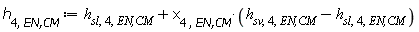 h[4, `EN,CM`] := Units:-Standard:-`+`(h[sl, 4, `EN,CM`], Units:-Standard:-`*`(x[4, `EN,CM`], Units:-Standard:-`+`(h[sv, 4, `EN,CM`], Units:-Standard:-`-`(h[sl, 4, `EN,CM`]))))