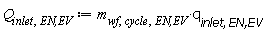 Q[inlet, `EN,EV`] := Units:-Standard:-`*`(m[wf, cycle, `EN,EV`], q[inlet, `EN,EV`])