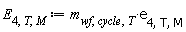 E[4, T, M] := Units:-Standard:-`*`(m[wf, cycle, T], e[4, T, M])