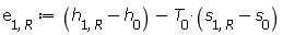 e[1, R] := Units:-Standard:-`+`(Units:-Standard:-`+`(h[1, R], Units:-Standard:-`-`(h[0])), Units:-Standard:-`-`(Units:-Standard:-`*`(T[0], Units:-Standard:-`+`(s[1, R], Units:-Standard:-`-`(s[0])))))
