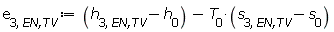 e[3, `EN,TV`] := Units:-Standard:-`+`(Units:-Standard:-`+`(h[3, `EN,TV`], Units:-Standard:-`-`(h[0])), Units:-Standard:-`-`(Units:-Standard:-`*`(T[0], Units:-Standard:-`+`(s[3, `EN,TV`], Units:-Standard:-`-`(s[0])))))