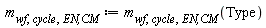 m[wf, cycle, `EN,CM`] := m[wf, cycle, `EN,CM`](Type)