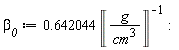 `&beta;__0` := .642044/Unit('g'/'cm'^3)